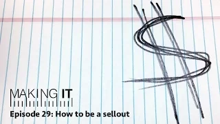 Episode 029: How to be a sellout | Making It Podcast