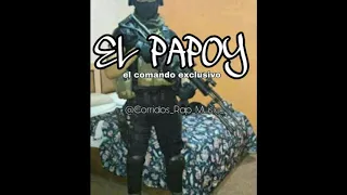 El Papoy(el comando Exclusivo)