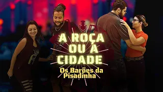 A Roça ou a Cidade - Os Barões da Pisadinha - Dançando Dorival e Denise/ Isa e Octavio