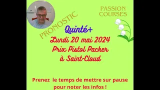Pronostic  Courses Hippiques PMU Quinté+ Lundi 20 mai 2024 Prix Pistol Packer à Saint Cloud