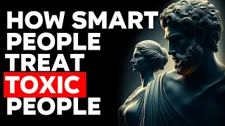 13 Smart Ways to Deal with Toxic People In 2024 - Stoic Philosophy