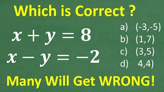 x + y = 8, x – y = –2 which is correct:  a) (0,-12), b) (1,8), c) (3,5), d) (4,4), e) (8,-5)