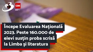 Începe Evaluarea Națională 2023. Peste 160.000 de elevi susțin proba scrisă la Limba și literatura