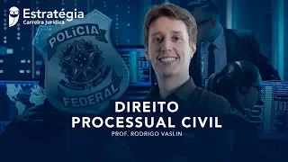 Direito Processual Civil para Delegado da PF – Resumo em UMA aula - Prof.  Rodrigo Vaslin