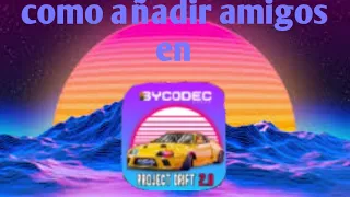 como añadir amigos en project drift 2.0