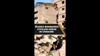 Russia bombards civilian areas in Ukraine