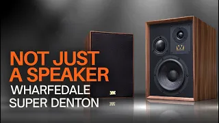 Wharfedale Super Denton - Not Just a Speaker: It is a Statement of Timeless Taste