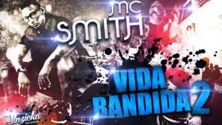 MC Smith   Vida Bandida 2 ♪ DJ RD da NH]   Música nova 2013'