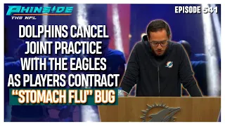 Episode 541: Dolphins CANCEL Joint Practice With The Eagles As Players Contract Stomach Flu Bug