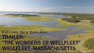 Trailer: "The Wonders of Wellfleet," Wellfleet, MA