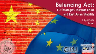 Balancing Act: EU Strategies Towards China and East Asian Stability