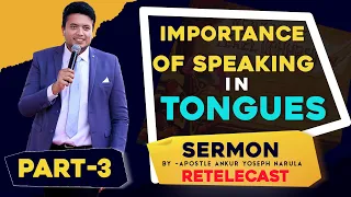 (Part-3) IMPORTANCE OF SPEAKING IN TONGUES || Re-telecast ||  Sermon By Apostle Ankur Yoseph Narula