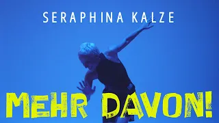 Seraphina Kalze  -  Mehr davon (Musikvideo)