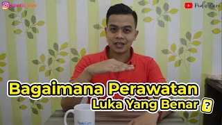 Bagaimana Perawatan luka yang benar (Part 1)