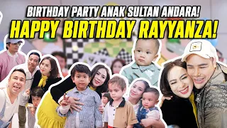 BIRTHDAY PARTY ANAK SULTAN ANDARA!! HAPPY BIRTHDAY RAYYANZA!!