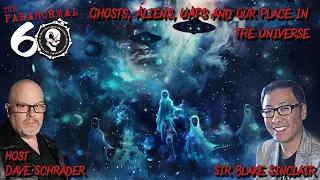 Ghosts, Aliens, UAPs and Our Place in the Universe - The Paranormal 60