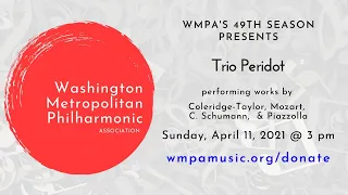 April 11, 2021 Trio Peridot: Coleridge-Taylor, Mozart, C. Schumann, Piazzolla