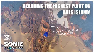 Reaching THE HIGHEST POINT on ARES ISLAND! | Sonic Frontiers