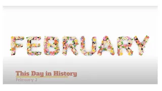 This Day in History, February 2 (2022)