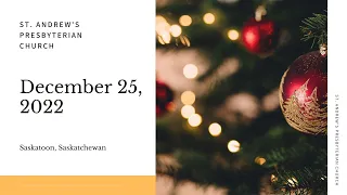 Christmas Day Service - December 25, 2022 - St Andrews Presbyterian Church, Saskatoon Church Service