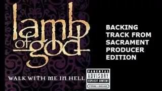 Lamb of god - Walk with me in hell BACKING TRACK (Vocals, FX, bass, drums)