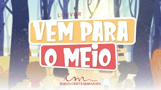 Vem para o meio - LOUVOR - Crianças Intermediários e Adolescentes