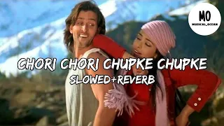 chori chori chupke chupke | Slow+Reverb |