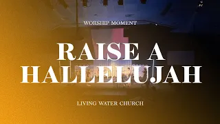 Raise A Hallelujah - Worship Moment