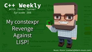 C++ Weekly - Ep 388 - My constexpr Revenge Against Lisp