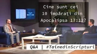 Cine sunt cei 10 împărați din Apocalipsa 17:12? | Taine din Scripturi | Q&A