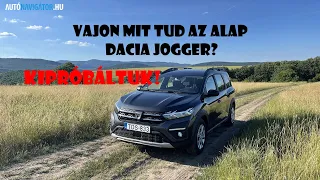 Vajon mit tud az alap Dacia Jogger? Kipróbáltuk!