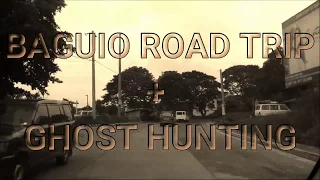 Baguio Roadtrip +Ghost Hunting