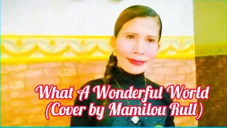 What A Wonderful World by Louis Armstrong (Cover by Mamilou Rull)