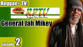 Reggae Plus TV interviews General Jah Mikey.