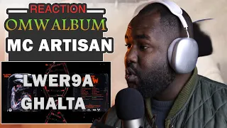 MC ARTISAN  - OMW ALBUM ( LWER9A / GHALTA )  [ REACTION] 🔥