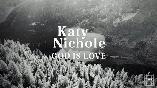 Katy Nichole - "God Is Love" (Official Lyric Video)