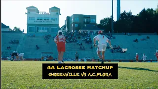 4A SEMI FINALS | TO GO TO STATES | GREENVILLE VS A.C.FLORA | HIGH SCHOOL LACROSSE 🔥