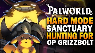 Palworld Sanctuary Hunting For OP Grizzbolt! Palwold Hard Mode Gameplay
