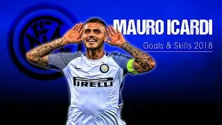 Mauro Icardi 2018 ● Amazing Skills, Assists & Goals (HD)