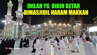 INILAH YG BIKIN BETAH BERADA DIMASJIDIL HARAM MAKKAH