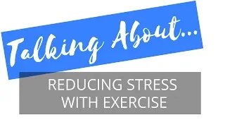 Talking About Reducing Stress with Exercise