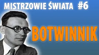 SZACHOWY TEORETYK - Michaił Botwinnik | MISTRZOWIE ŚWIATA #6