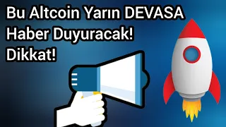 Bu Altcoin Yarın DEVASA Haber Duyuracak! Dikkat! | Kripto Haber m