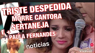 MORRE CANTORA SERTANEJA// PAULA FERNANDES INFELIZMENTE CHORA DESPEDIDA DO APRESENTADOR FAUSTÃO