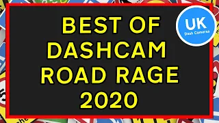 Best of U.K. Dash Cameras - Road Rage - Best of 2020!