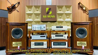 Test loa Tannoy Canterbury 12 + Amply Đèn Luxman LX-380 chất âm ngọt như mía lùi