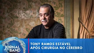 Tony Ramos está estável e lúcido após cirurgia no cérebro | Jornal da Band