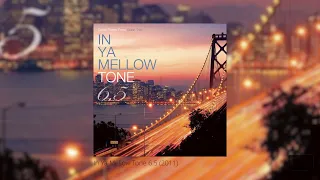 IN YA MELLOW TONE 6.5 / SEN.MUSIC