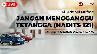 Jangan Mengganggu Tetangga (Hadits 121) - Ustadz Abdullah Zaen, Lc., MA