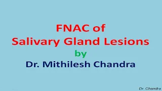 FNAC of Salivary Gland Lesions - Part - 1 - by Dr. Mithilesh Chandra